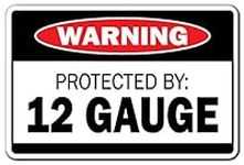 Protected by 12 Gauge Warning Alumi