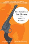 The American Gun Mystery: An Ellery Queen Mystery: 0 (An American Mystery Classic)