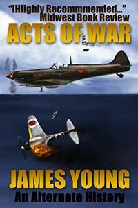 Acts of War: A World War II Alternative History (The Usurper's War Book 1)