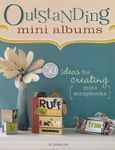 Outstanding Mini Albums: 50 Ideas For Creating Mini Scrapbooks