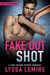 Fake Out Shot: A Fake Dating Sports Romance