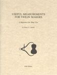 Useful Measurements for Violin Makers: A Reference For Shop Use by Henry A. Strobel (1989-07-01)