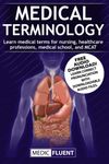 Medical Terminology: Learn medical terms for nursing, healthcare professions, medical school, and MCAT