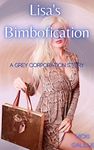 Lisa's Bimbofication : A Grey Corporation Story (Lisa's Bimbofication: The Grey Industries Chronicles Book 1)