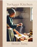 Turkuaz Kitchen: Comforting Recipes