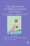 The Early Reader in Children’s Literature and Culture: Theorizing Books for Beginning Readers