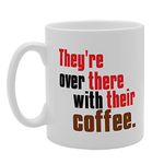 MG3216 They're Over There With Their Coffee Novelty Gift Printed Tea Coffee Ceramic Mug