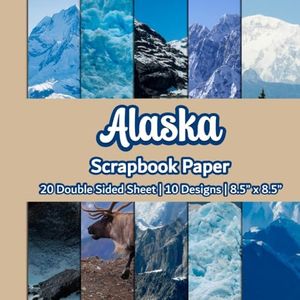 Alaska Scrapbook Paper: Travel Scrapbook paper | 10 Designs | 20 Double Sided Non Perforated Decorative Paper Craft For Craft Projects, Card Making, ... Mixed Media Art and Junk Journaling | Vol. 2