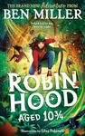 Robin Hood Aged 10 3/4: The brand new adventure from the author of smash hit The Day I Fell Into a Fairytale