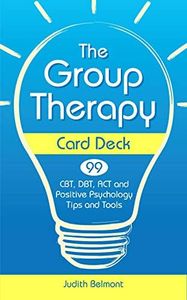 The Group Therapy Card Deck: CBT, DBT, ACT and Positive Psychology Tips and Tools