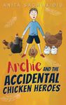 Archie and the Accidental Chicken Heroes: The Hilarious Adventures of Archie and his Superhero Chickens | Action Comedy Fun for Kids Aged 8 -12