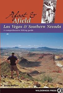 Afoot & Afield Las Vegas & Southern Nevada: A Comprehensive Hiking Guide