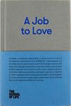 A Job to Love: A practical guide to finding fulfilling work by better understanding yourself. (The School of Life Library)