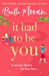 It Had to Be You: The BRAND NEW uplifting, heartwarming novel from NUMBER ONE BESTSELLER Beth Moran for 2024