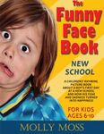 The Funny Face Book: First Day of School. A Childrens' Rhyming Picture Book About a Boy's First Day at a New School and How His Fear and Sadness Turned Into Happiness. (for kids ages 6-10)