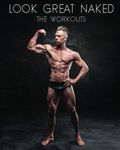 Look Great Naked: The Workouts: Ultimate Nutrition, Gym & Fitness Guide for a Healthy Lifestyle