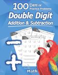 Humble Math - Double Digit Addition & Subtraction : 100 Days of Practice Problems: Grades 1-3, Word Problems, Reproducible Math Drills: 100 Days of ... Grades 1-3, Add and Subtract Large Numbers