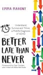 Better Late Than Never: Understand, Survive and Thrive - Midlife ADHD Diagnosis