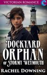 The Dockyard Orphan of Stormy Weymouth: Victorian Romance