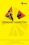 Edmond Hamilton SF Gateway Omnibus: Captain Future and the Space Emperor, The Star Kings & The Weapon From Beyond