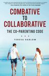 Combative to Collaborative: The Co-parenting Code