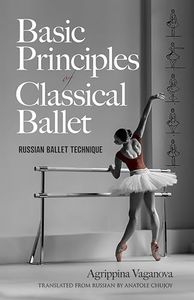 Basic Principles of Classical Ballet: Russian Ballet Technique