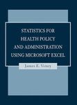 Statistics for Health Policy and Administration Using Microsoft Excel (Public Health/Epidemiology and Biostatistics)
