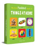 My First Padded Book of Things at Home: Early Learning Padded Board Books for Children