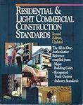 Residential and Light Commercial Construction Standards: The All-In-One, Authoritative Reference Compiled from Major Building Codes, Recognized Trade Custom, Industry Standards