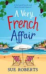 A Very French Affair: A feel-good beach read about second chances! (Summer Romances)