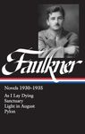 William Faulkner Novels 1930-1935 (LOA #25): As I Lay Dying / Sanctuary / Light in August / Pylon (Library of America Complete Novels of William Faulkner)