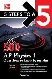 5 Steps to a 5: 500 AP Physics 1 Questions to Know by Test Day, Fourth Edition