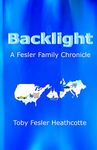 Backlight: A Fesler Family Chroncle