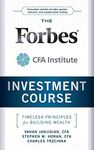 The Forbes / CFA Institute Investment Course: Timeless Principles for Building Wealth