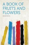 A Book of Fruits and Flowers