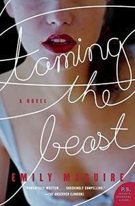 Taming the Beast: An Alluring, Unflinching Modern Lolita Novel of Dangerous, Illicit Passion