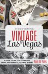 Discovering Vintage Las Vegas: A Guide to the City's Timeless Shops, Restaurants, Casinos, & More