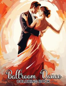 Ballroom Dance Coloring Book: Graceful Footwork with 30 Delightful Coloring Pages of Ballroom Dance Steps