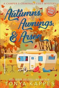 Autumns, Awnings, & Arson (A Camper & Criminals Cozy Mystery Series Book 38)