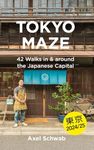 Tokyo Maze – 42 Walks in and around the Japanese Capital: A Guide with 108 Photos, 48 Maps, 300 Weblinks and 100 Tips (Japan Travel Guide Book 1)