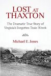 Lost at Thaxton: The Dramatic True Story of Virginia's Forgotten Train Wreck