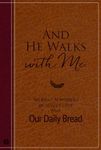 And He Walks with Me: 365 Daily Reminders of Jesus’s Love from Our Daily Bread (A Daily Devotional for the Entire Year)