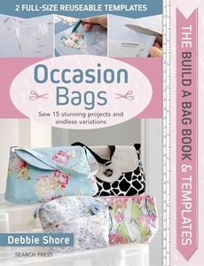 Build a Bag Book: Occasion Bags: Sew 15 Stunning Projects and Endless Variations