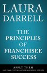 The Principles of Franchisee Success: Apply Them and Take Control of Your Business Results