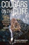 Cougars on the Cliff: One Man's Pioneering Quest to Understand the Mythical Mountain Lion, A Memoir