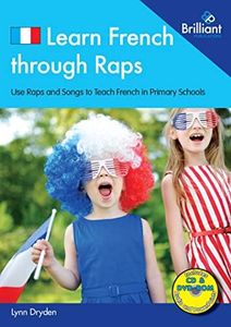 Learn French through Raps in Key Stage 2: 20 Rap-styled Songs to Teach French in Primary Schools
