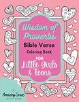 Wisdom of Proverbs Bible Verse Coloring Book for Little Girls & Teens: 40 Unique Coloring Pages & Scriptures with Spiritual Lessons Kids Should Know for Everyday Life