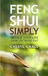 Feng Shui Simply: Change Your Life 