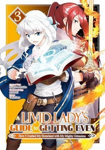 A Livid Lady's Guide to Getting Even: How I Crushed My Homeland with My Mighty Grimoires (Manga) Volume 3