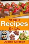 No Bake Recipes for Kids (Cooking w